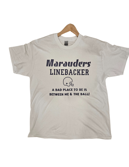 Marauders Linebacker - a bad place to be is between me and the ball!