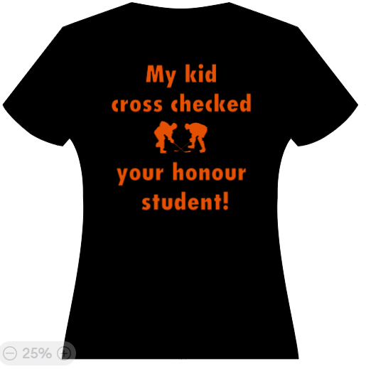 My kid cross checked your honour student!