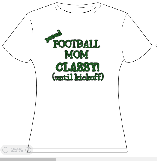 Proud Football Mom - classy until kickoff!