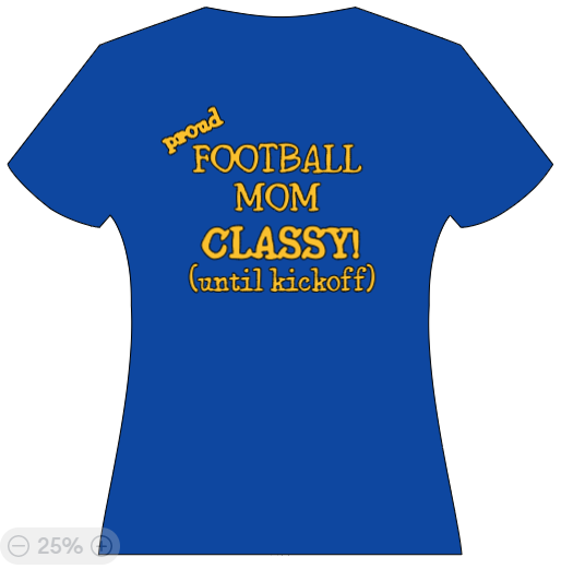 Proud Football Mom - classy until kickoff!