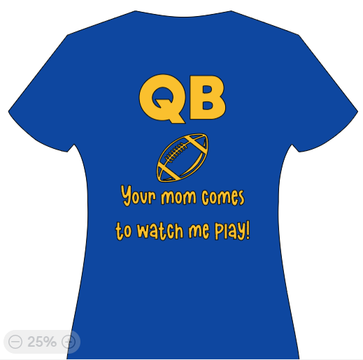 QB - Your mom comes to watch me play!